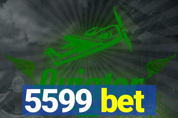 5599 bet
